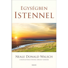 Neale Donald Walsch EGYSÉGBEN ISTENNEL