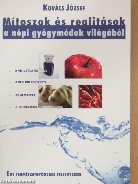 Kovács József -Mítoszok és realitások a népi gyógymódok világából