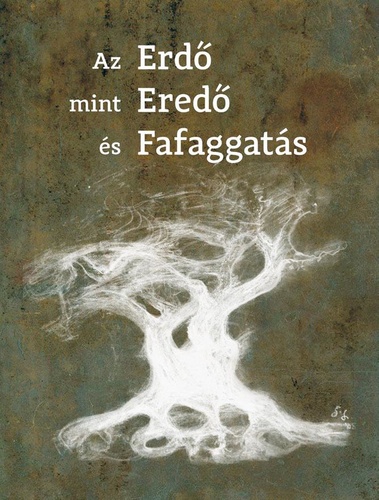 Somlósi Lajos - Az ​erdő mint eredő és fafaggatás
